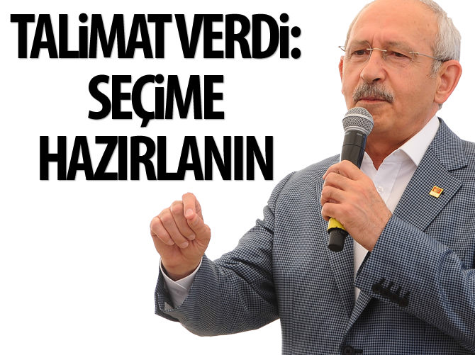 Kılıçdaroğlu talimatı verdi: Seçime hazırlanın