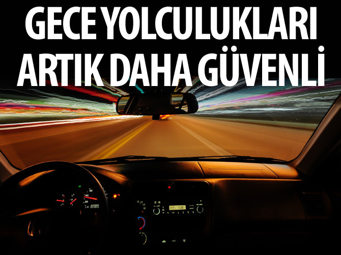 Gece yolculukları artık daha güvenli