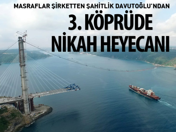 3. köprüde nikâh heyecanı