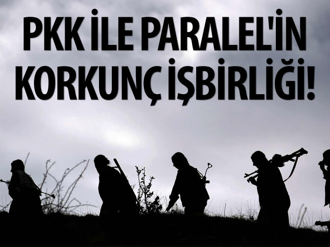 PKK ile Paralel'in korkunç işbirliği!