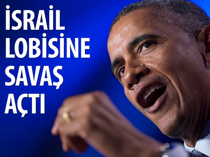 Obama en güçlü İsrail lobisine karşı savaş açtı