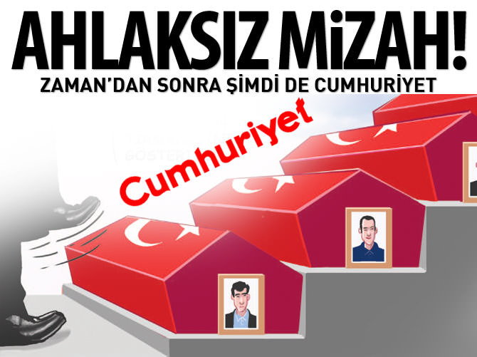 Şehitlere bir büyük saygısızlık da Cumhuriyet'ten!