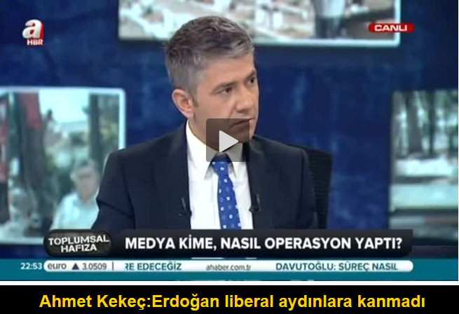 Ahmet Kekeç: Erdoğan liberal aydınlara kanmadı