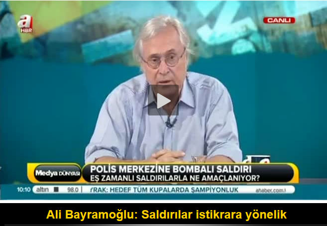 Ali Bayramoğlu: Saldırılar istikrara yönelik