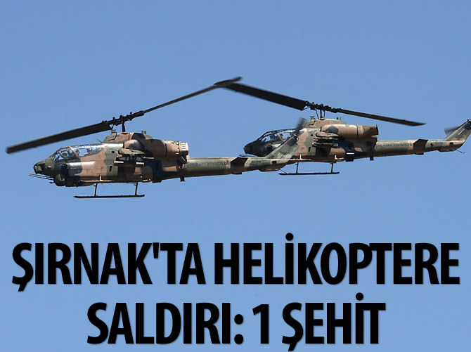 Şırnak'ta helikoptere roketatarlı saldırı