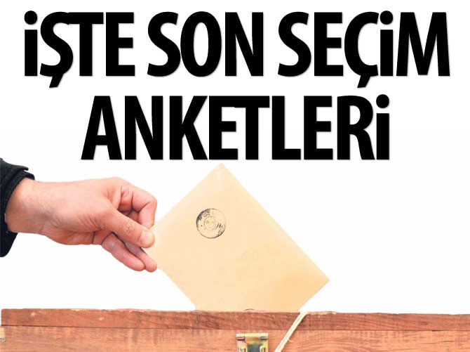 İşte son seçim anketleri!