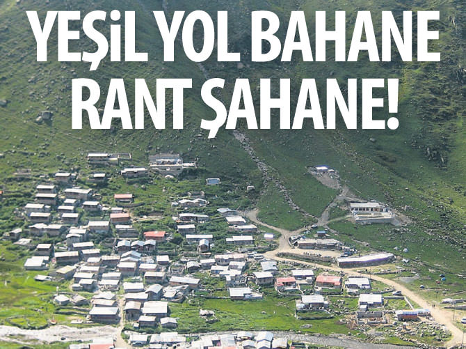 Yeşil Yol bahane rant şahane!