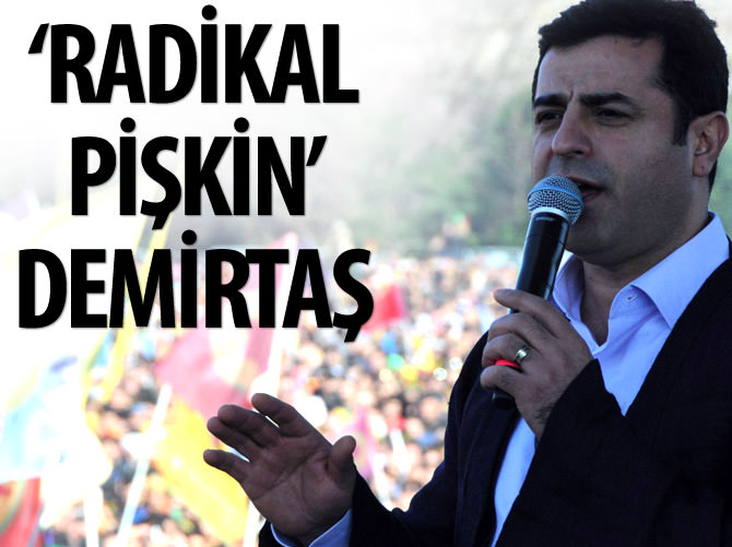 ‘Radikal pişkin’ Demirtaş