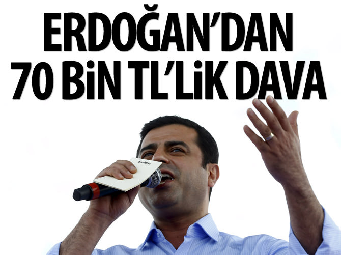Erdoğan’dan Demirtaş’a 70 bin TL’lik dava