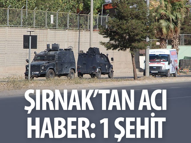 Şırnak'ta 1 şehit