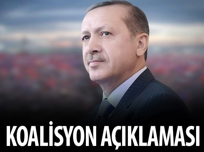 Cumhurbaşkanı Erdoğan'dan koalisyon açıklaması!