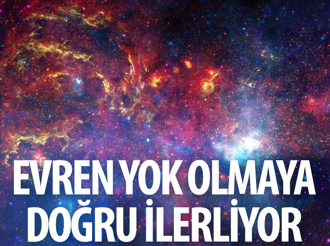 Evren yok olmaya doğru ilerliyor