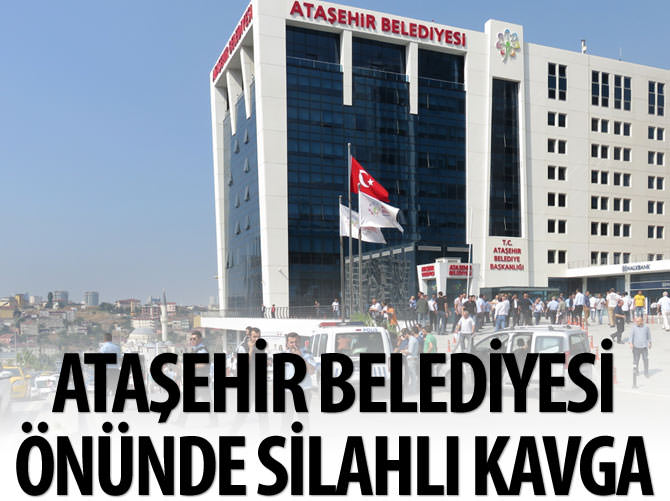 Ataşehir Belediyesi önünde silahlı kavga