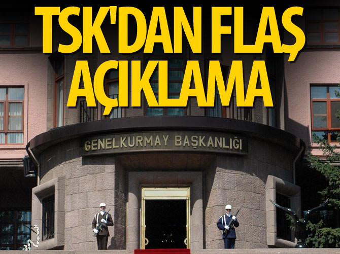 Genelkurmay'dan flaş açıklama