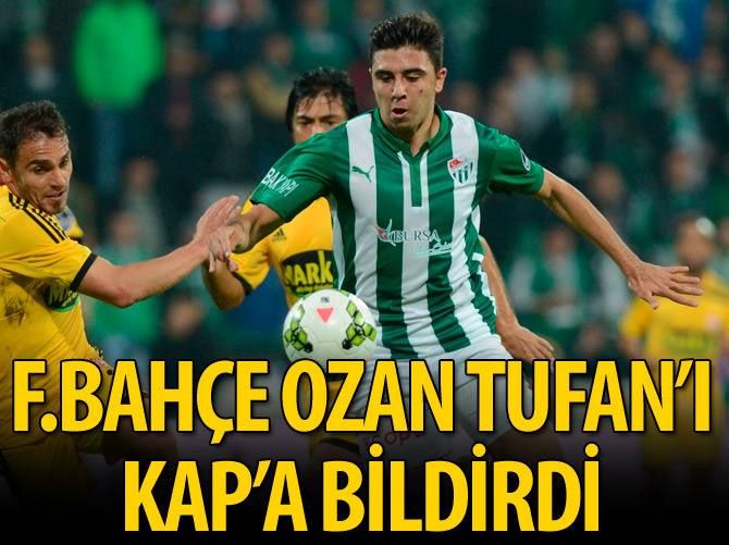 Fenerbahçe Ozan Tufan'ı KAP'a bildirdi
