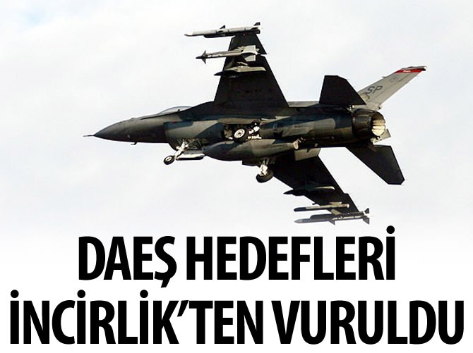 'DAEŞ hedefleri İncirlik'ten vuruldu'