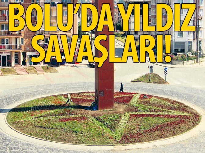 Bolu'da yıldız savaşları!