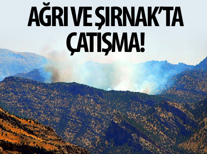 Ağrı ve Şırnak'ta çatışma