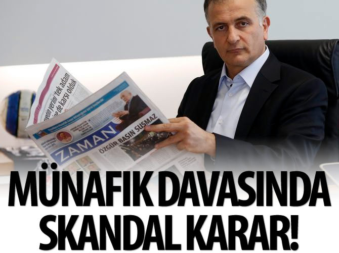 Münafık davasında skandal karar