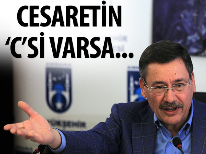 Melih Gökçek: Cesaretin 'c'si varsa...