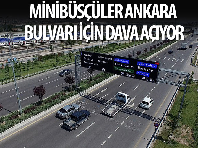 Minibüsçüler Ankara Bulvarı için dava açacak