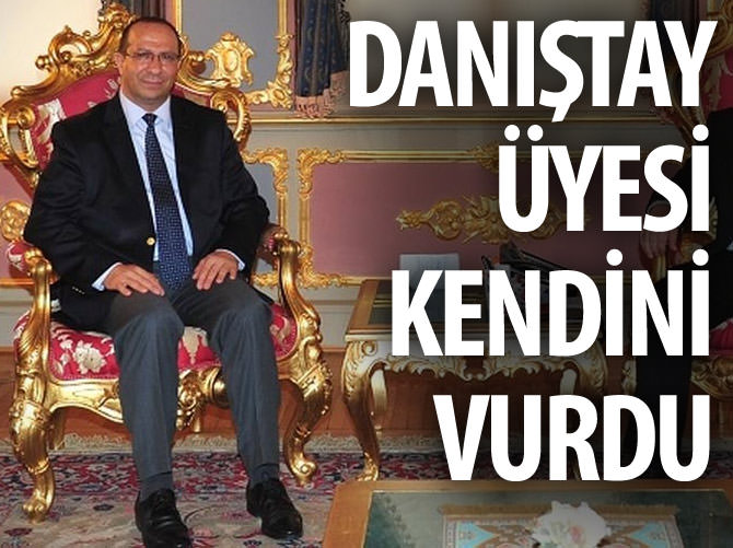 Danıştay üyesi kendini vurdu