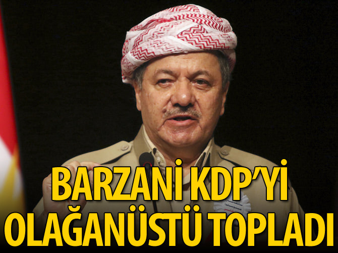 Barzani KDP'yi olağanüstü topladı