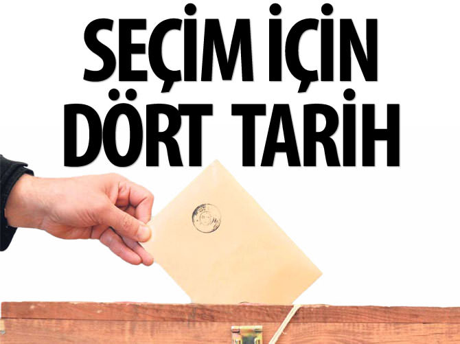 Seçim için dört tarih