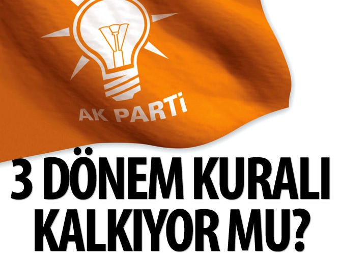 Ak Parti'de 3 dönem kuralı kalkabilir
