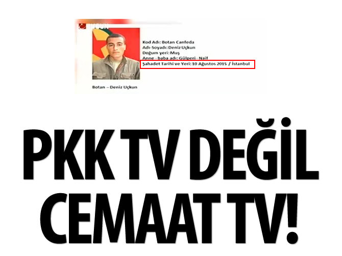 Bugün TV PKK'lıları şehit olarak gösterdi!