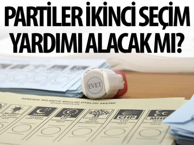 Partiler ikinci seçim yardımı alacak mı?