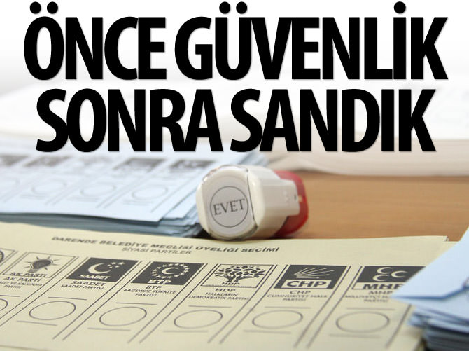 Önce güvenlik sonra sandık
