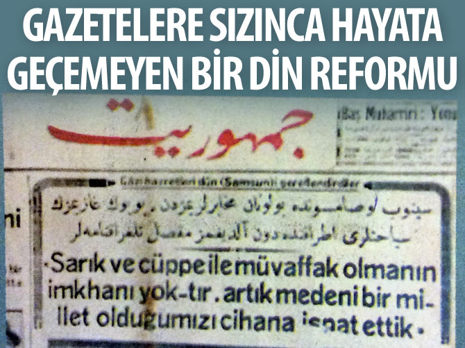 Gazetelere sızınca hayata geçemeyen bir din reformu