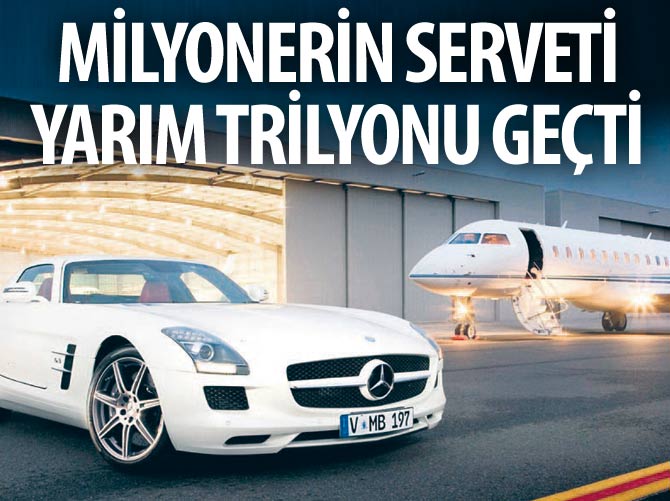 Milyonerin serveti yarım trilyonu geçti
