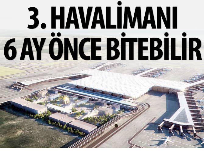 3'üncü Havalimanı CEO'su: 6 ay önce bitirebiliriz