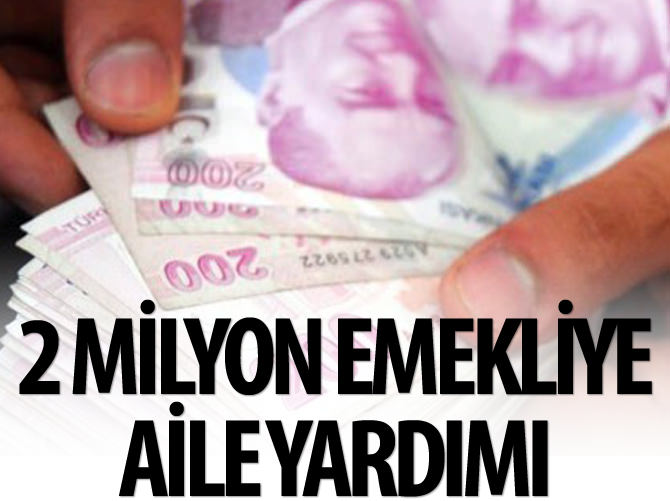 2 milyon emekliye aile yardımı