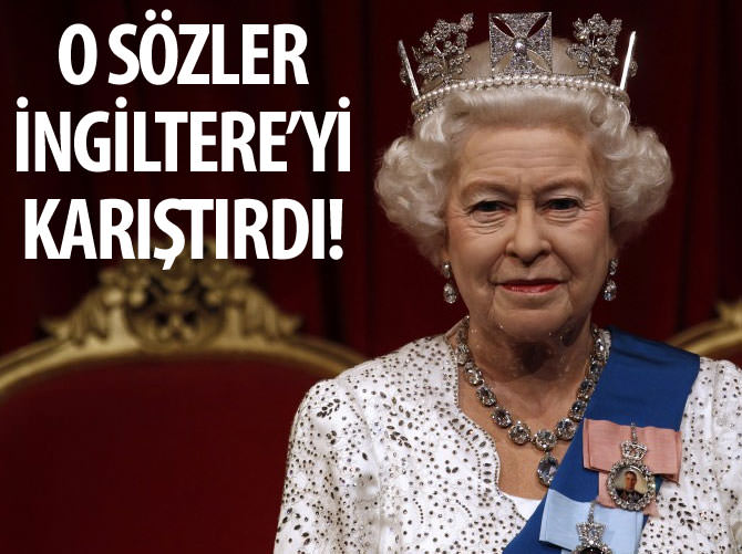 Kraliçe'nin sözleri İngiltere'yi karıştırdı!