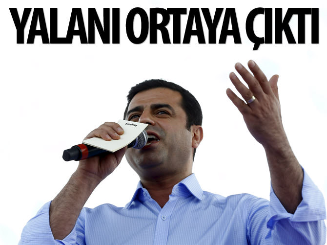 Demirtaş'ın yalanı ortaya çıktı
