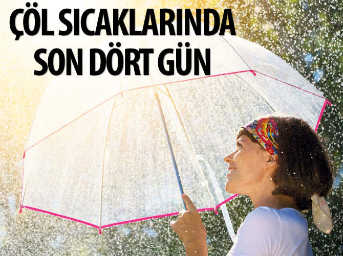 Çöl sıcaklarının dört günü kaldı
