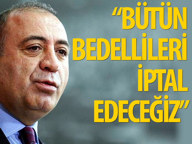 Gürsel Tekin: Bütün bedellileri iptal edeceğiz