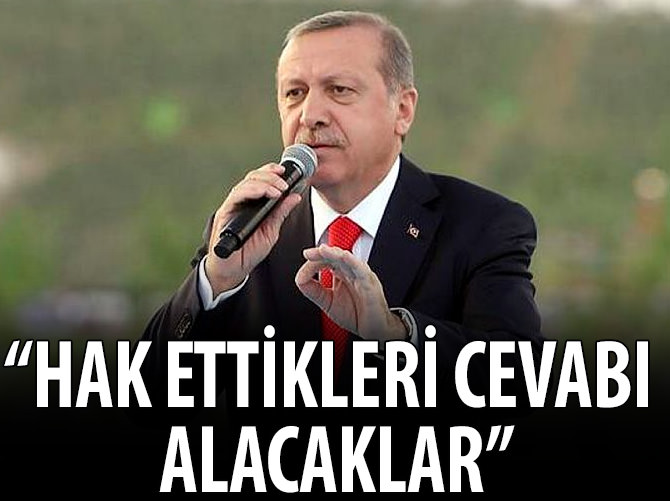 Erdoğan: "Cezası mutlaka verilecek"
