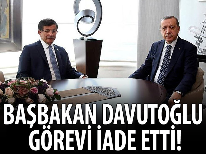 Başbakan Davutoğlu görevi iade etti!