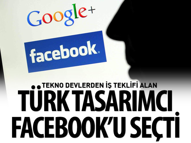 Google ve Facebook'tan iş teklifi aldı 'Face'i seçti