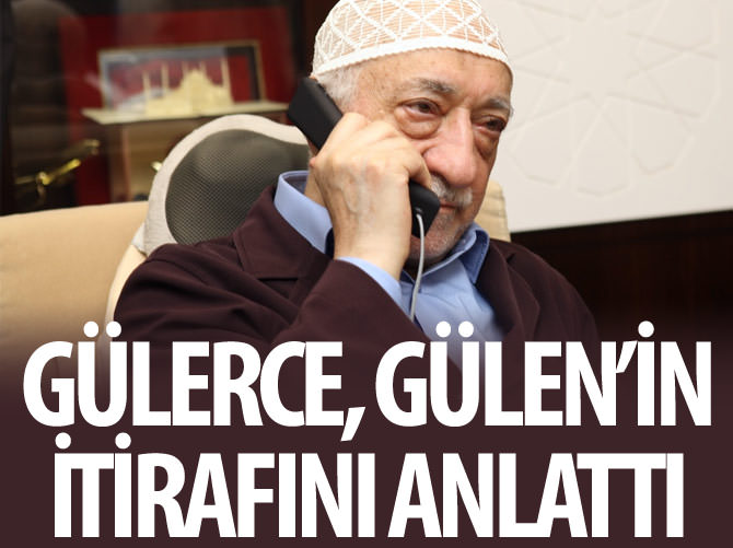 Hüseyin Gülerce, Gülen'in itirafını anlattı