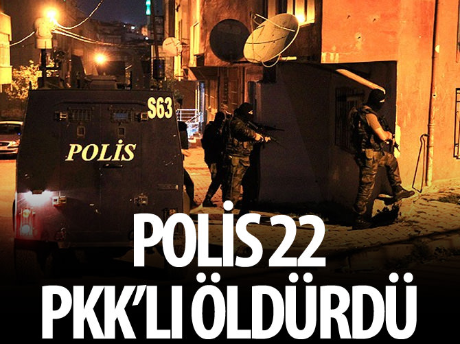 Polis 22 PKK'lı öldürdü