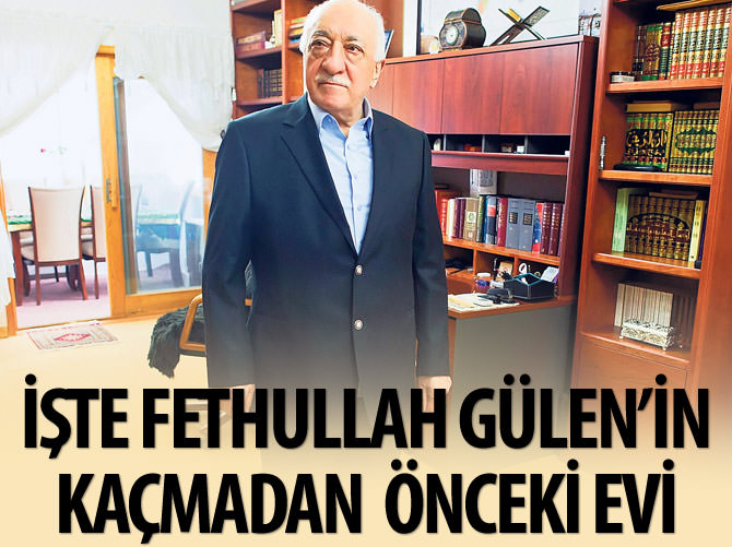 Fetullah Gülen'in kaçmadan önceki evi