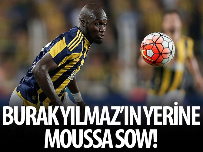 Burak Yılmaz'ın yerine Moussa Sow