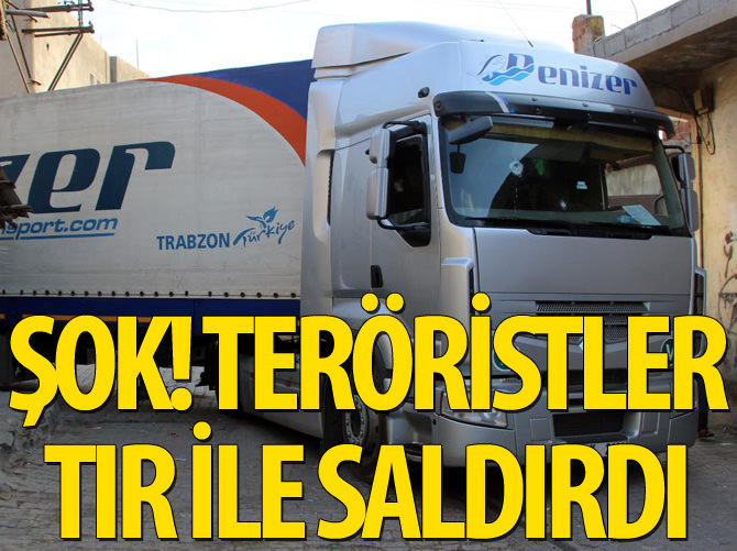 Teröristler TIR'ı emniyete sürdü
