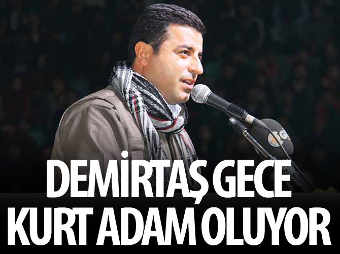 Demirtaş gece kurt adam oluyor