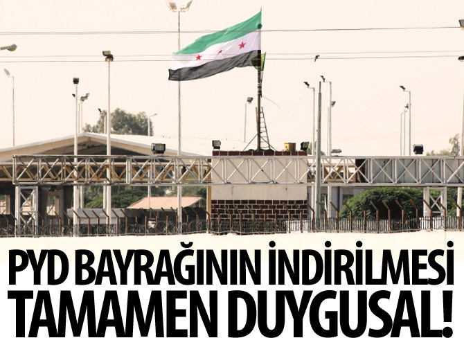 PYD bayrağının indirilmesi tamamen duygusal!